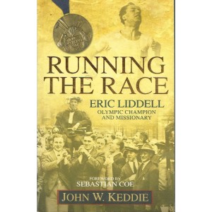 2nd Hand - Running The Race: Eric Liddell, Olympic Champion & Missionary By John W Keddie